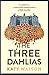 The Three Dahlias (Three Dahlias Mysteries, #1)