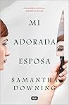 Mi adorada esposa by Samantha  Downing