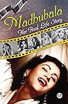 Madhubala: Her Real Life Story (General Press POD Books)