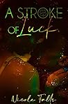 A Stroke of Luck by Nicole Falls