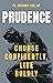 Prudence: Choose Confidently, Live Boldly