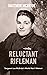 Reluctant Rifleman by Matthew McBride
