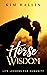Horse Wisdom by Kim Hallin Horse Wisdom by Kim Hallin
