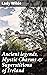 Ancient legends, Mystic Charms & Superstitions of Ireland by Jane Francesca Wilde