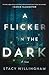 A Flicker in the Dark