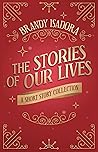 The Stories of Our Lives by Brandy Isadora
