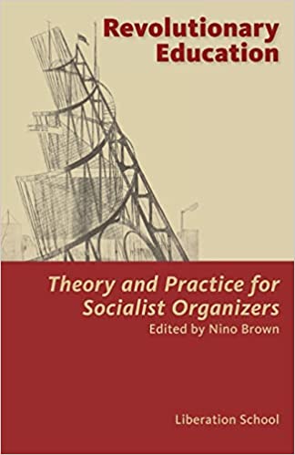 Revolutionary Education: Theory and Practice for Socialist Organizers