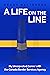 A Life on the Line: My Unex...