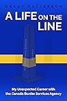 A Life on the Line: My Unexpected Career with the Canada Border Services Agency