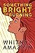 Something Bright and Burning