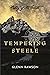 Tempering Steele by Glenn Rawson