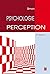 Psychologie de la Perception by Simon Grondin