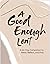 A Good Enough Lent