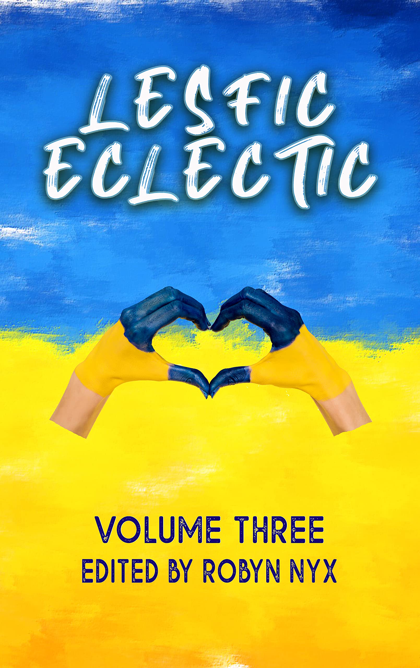 LesFic Eclectic Volume Three: DEC UKRANIAN HUMANITARIAN APPEAL EDITION (Kindle Edition)