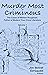 Murder Most Criminous: The Cases of William Roughead, Father of Modern True Crime Literature