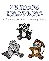 Curious Creatures: A Quirky Animal Coloring Book: featuring 25 quirky drawings for you to color!