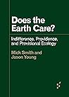 Does the Earth Care? Indifference, Providence, and Provisional Ecology (Forerunners: Ideas First)