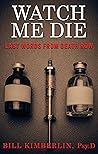 Book cover for Watch Me Die: Last Words From Death Row