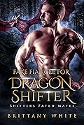 Fake Fiancee For Dragon Shifter (Shifters Fated Mates #3) 