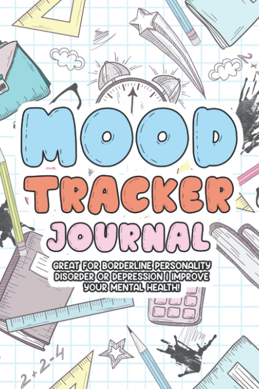 Mood Tracker Journal: Great for Borderline Personality Disorder or Depression | Improve Your Mental Health! (Paperback)