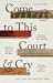 Come to This Court and Cry:...