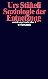 Soziologie der Entnetzung