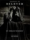 Journey to Beloved by Oprah Winfrey Journey to Beloved by Oprah Winfrey