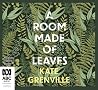 A Room Made of Leaves by Kate Grenville