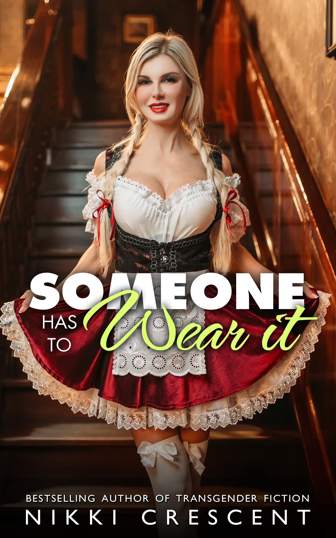 SOMEONE HAS TO WEAR IT: Reluctant Feminization (Kindle Edition)
