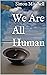 We Are All Human