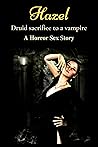 HAZEL: Druid sacrifice to a vampire: A Horror Sex Story
