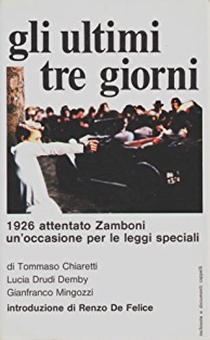 Gli ultimi tre giorni. 1926, attentato Zamboni un'occasione per le leggi speciali (Paperback)
