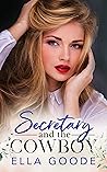 Secretary and the Cowboy by Ella Goode