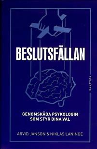 Beslutsfällan - genomskåda psykologin som styr dina val