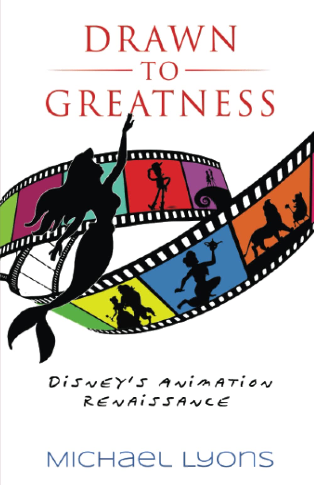 Drawn to Greatness: Disney's Animation Renaissance (Paperback)