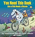 You Need This Book Like a Fish Needs a Bicycle