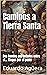 Caminos a Tierra Santa: ( N...