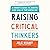 Raising Critical Thinkers: A Parent's Guide to Growing Wise Kids in the Digital Age