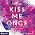 Kiss Me Once (Kiss the Bodyguard, #1)