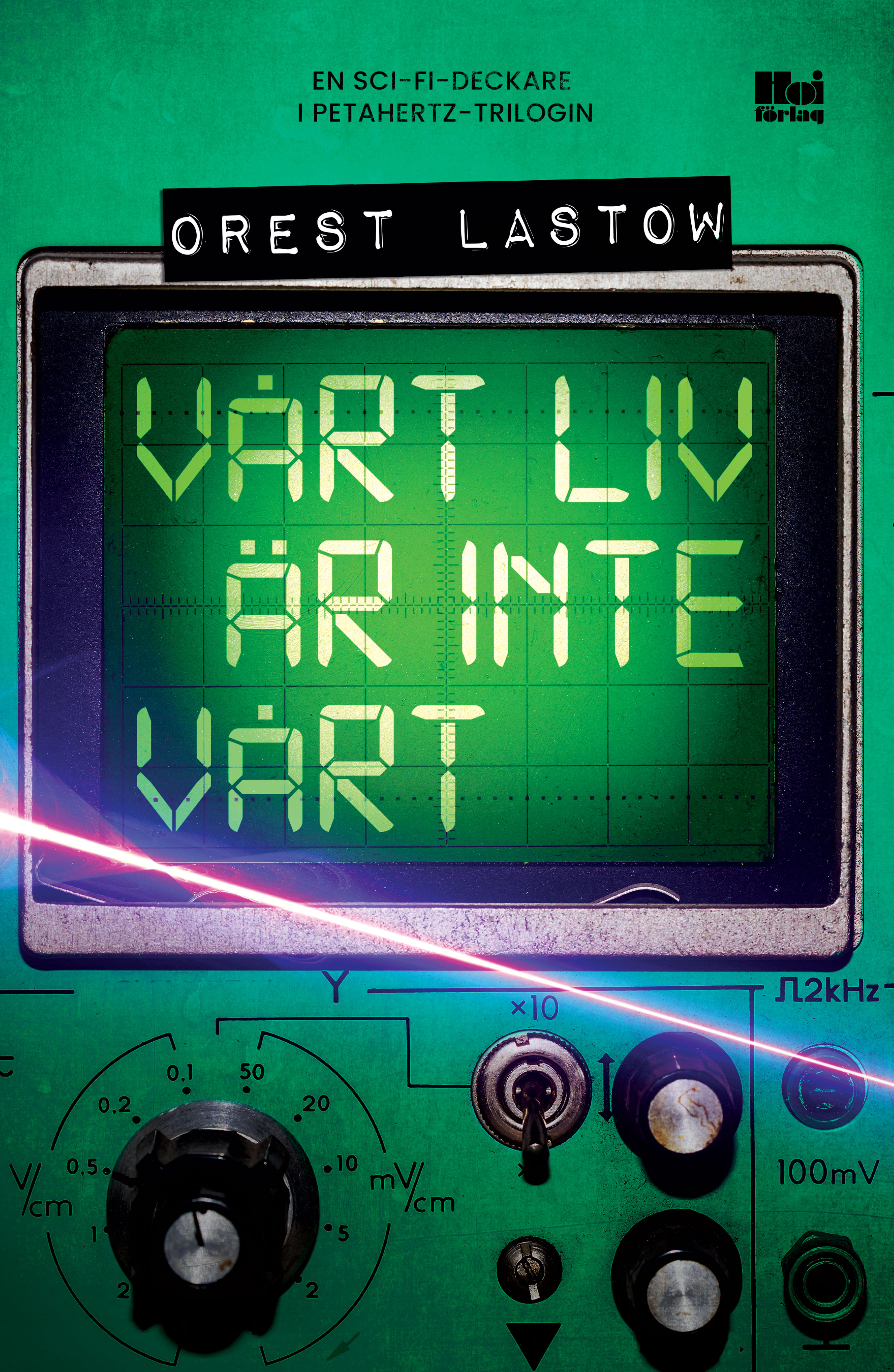 Vårt liv är inte vårt (Petahertz, #1)