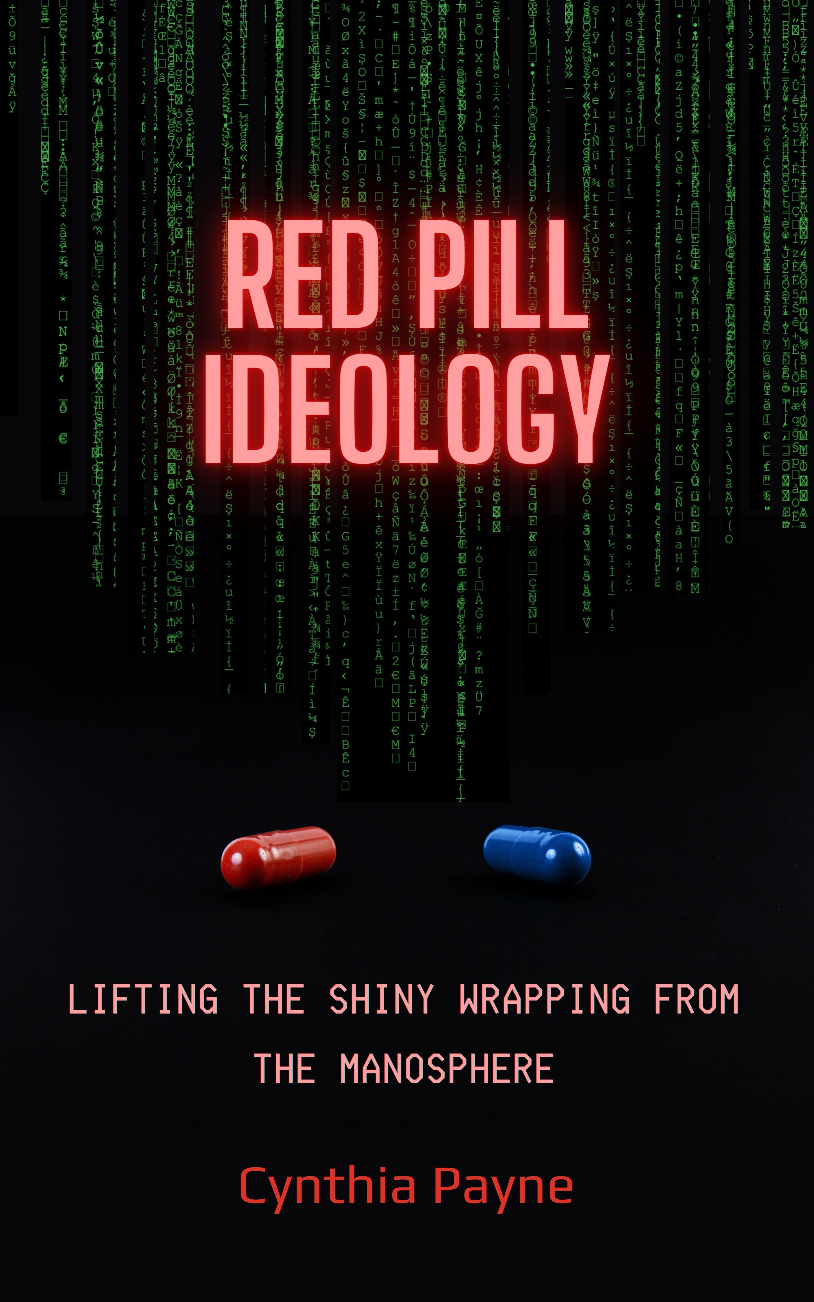 Red Pill Ideology: Lifting the Shiny Wrapping from the Manosphere (Kindle Edition)
