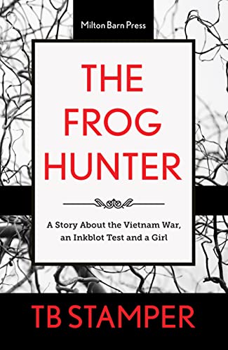 The Frog Hunter: A Story About the Vietnam War, an Inkblot Test and a Girl