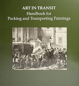 Art In Transit: Handbook for Packing and Transporting Paitings