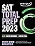 SAT Total Prep 2023 with 5 Full Length Practice Tests, 2000+ Practice Questions, and End of Chapter Quizzes (Kaplan Test Prep)