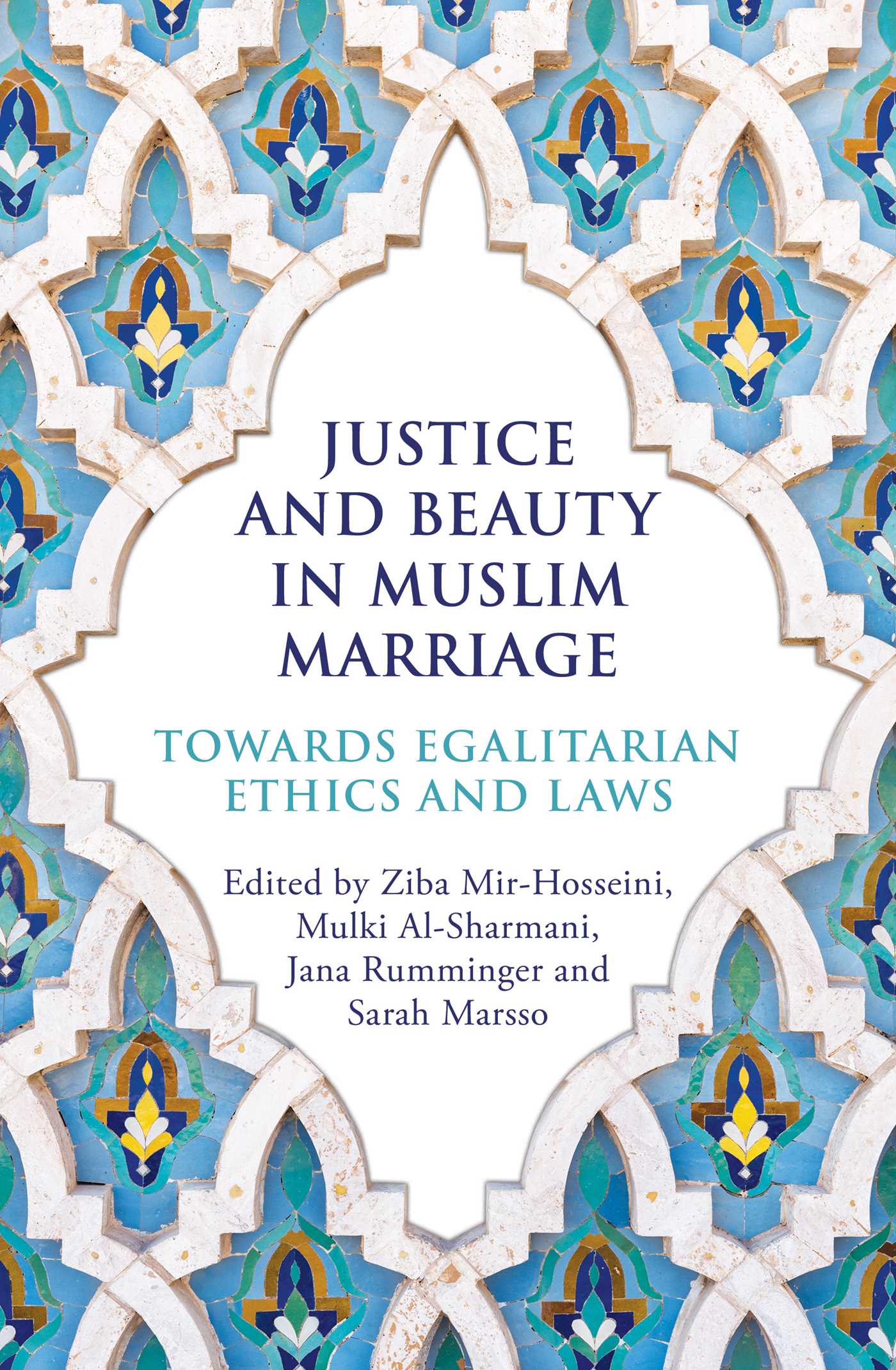 Justice and Beauty in Muslim Marriage: Towards Egalitarian Ethics and Laws (Paperback)
