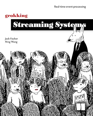 Grokking Streaming Systems