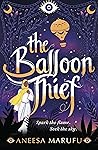 The Balloon Thief by Aneesa Marufu