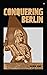 Conquering Berlin