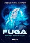 Fuga. Powieść Polifoniczna by Magdalena Anna Sakowska
