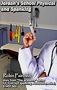 Jordan's School Physical and Spanking: FEMDOM medical, multiple bare bottom spanking scenes, F/f, F/m, M/f & HOT SEX as new student Jordan reports to Nurse Madison for the mandatory school physical.